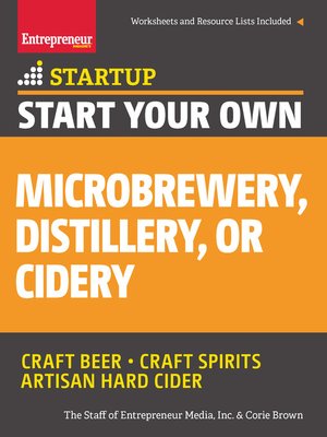 cover image of Start Your Own Microbrewery, Distillery, or Cidery